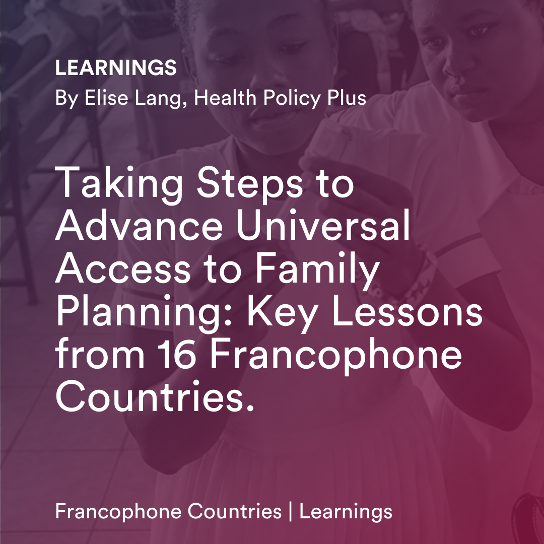 Taking Steps to Advance Universal Access to Family Planning: Key Lessons from 16 Francophone Countries