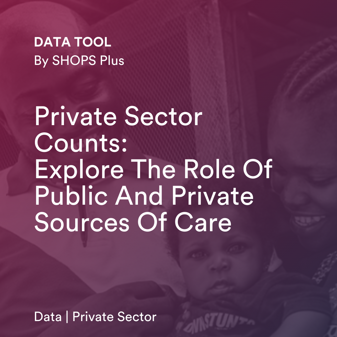 Private Sector Counts: Explore the role of public and private sources of care