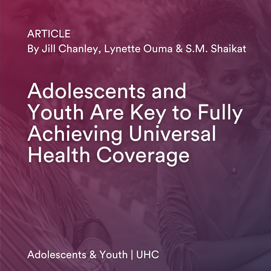Adolescents and Youth Are Key to Fully Achieving Universal Health Coverage
