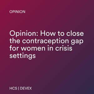 Opinion: How to close the contraception gap for women in crisis settings