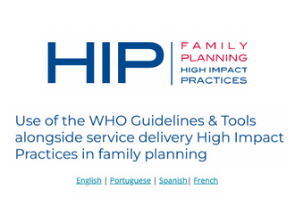 Use of the WHO Guidelines & Tools alongside service delivery High Impact Practices in family planning
