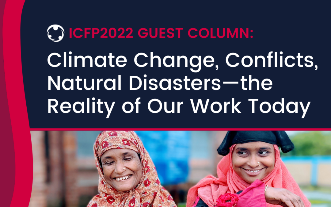 Climate Change, Conflicts, Natural Disasters—the Reality of Our Work Today