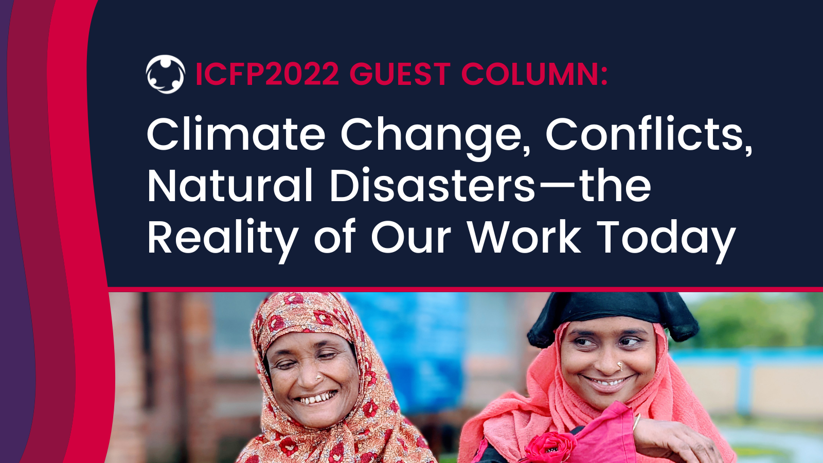 Climate Change, Conflicts, Natural Disasters—the Reality Of Our Work ...